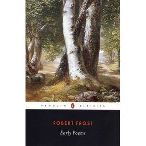 Early Poems -- Robert Frost